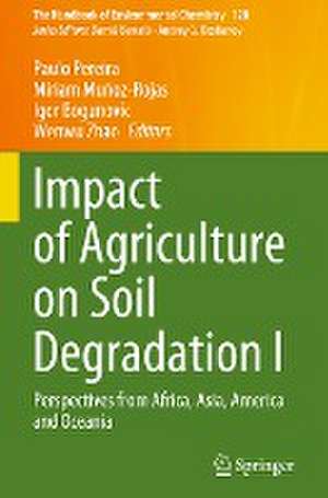 Impact of Agriculture on Soil Degradation I: Perspectives from Africa, Asia, America and Oceania de Paulo Pereira