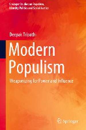 Modern Populism: Weaponizing for Power and Influence de Deepak Tripathi