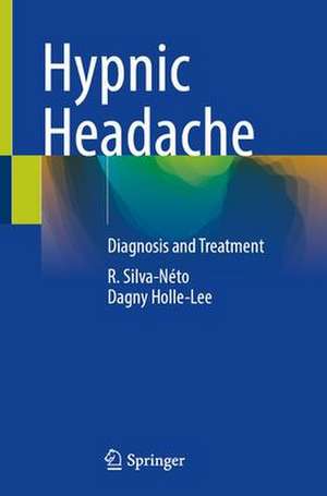 Hypnic Headache: Diagnosis and Treatment de R. Silva-Néto