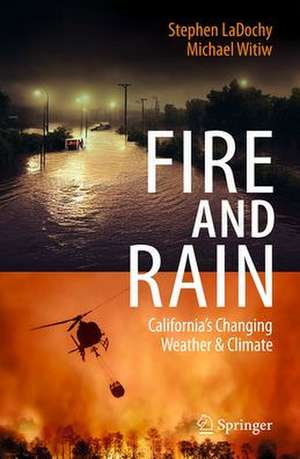 Fire and Rain: California’s Changing Weather and Climate de Stephen LaDochy