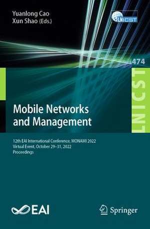 Mobile Networks and Management: 12th EAI International Conference, MONAMI 2022, Virtual Event, October 29-31, 2022, Proceedings de Yuanlong Cao