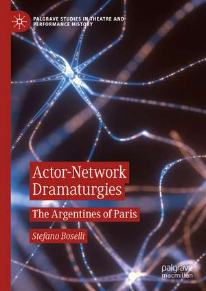 Actor-Network Dramaturgies: The Argentines of Paris de Stefano Boselli