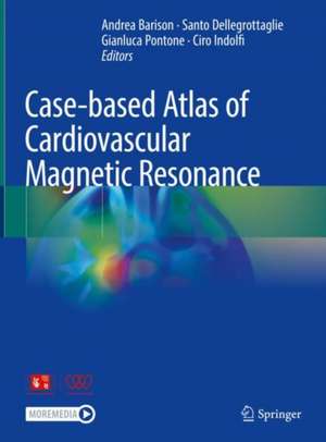 Case-based Atlas of Cardiovascular Magnetic Resonance de Andrea Barison