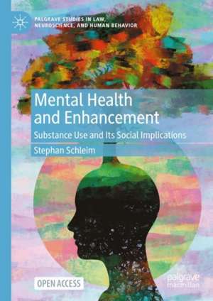 Mental Health and Enhancement: Substance Use and Its Social Implications de Stephan Schleim