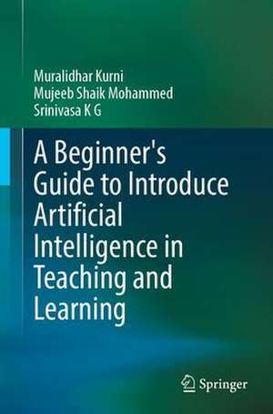 A Beginner's Guide to Introduce Artificial Intelligence in Teaching and Learning de Muralidhar Kurni