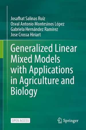 Generalized Linear Mixed Models with Applications in Agriculture and Biology de Josafhat Salinas Ruíz