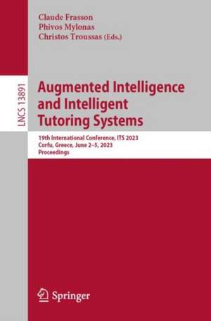 Augmented Intelligence and Intelligent Tutoring Systems: 19th International Conference, ITS 2023, Corfu, Greece, June 2–5, 2023, Proceedings de Claude Frasson