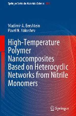 High-Temperature Polymer Nanocomposites Based on Heterocyclic Networks from Nitrile Monomers de Vladimir A. Bershtein