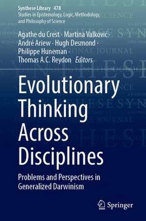 Evolutionary Thinking Across Disciplines: Problems and Perspectives in Generalized Darwinism de Agathe du Crest