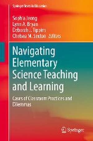 Navigating Elementary Science Teaching and Learning: Cases of Classroom Practices and Dilemmas de Sophia Jeong