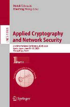 Applied Cryptography and Network Security: 21st International Conference, ACNS 2023, Kyoto, Japan, June 19–22, 2023, Proceedings, Part I de Mehdi Tibouchi