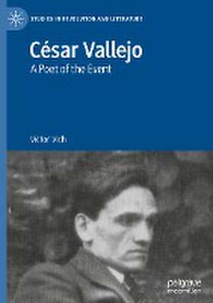 César Vallejo: A Poet of the Event de Víctor Vich