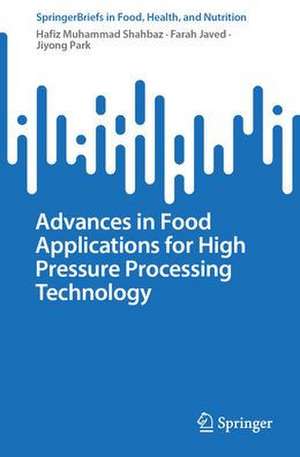 Advances in Food Applications for High Pressure Processing Technology de Hafiz Muhammad Shahbaz