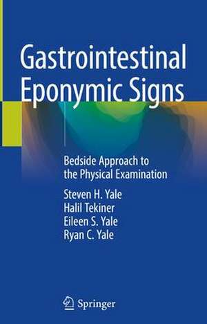 Gastrointestinal Eponymic Signs: Bedside Approach to the Physical Examination de Steven H. Yale