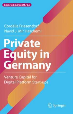 Private Equity in Germany: Venture Capital for Digital Platform Start-ups de Cordelia Friesendorf