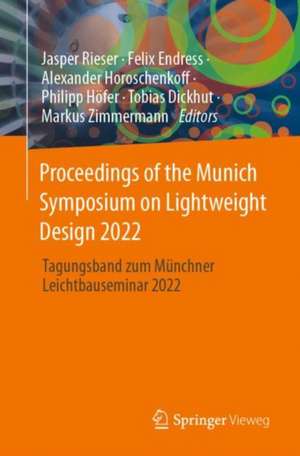 Proceedings of the Munich Symposium on Lightweight Design 2022: Tagungsband zum Münchner Leichtbauseminar 2022 de Jasper Rieser