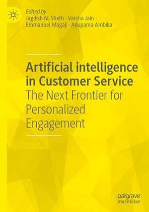 Artificial Intelligence in Customer Service: The Next Frontier for Personalized Engagement de Jagdish N. Sheth