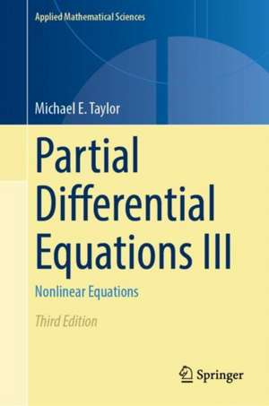 Partial Differential Equations III: Nonlinear Equations de Michael E. Taylor