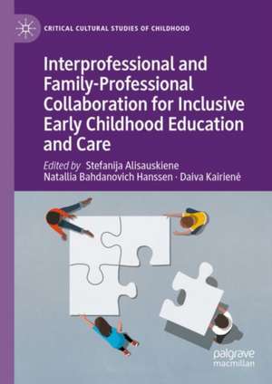 Interprofessional and Family-Professional Collaboration for Inclusive Early Childhood Education and Care de Stefanija Alisauskiene