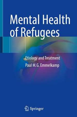 Mental Health of Refugees: Etiology and Treatment de Paul M.G. Emmelkamp