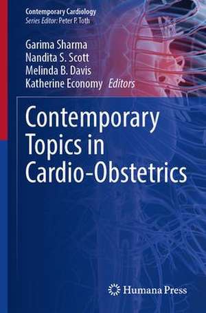 Contemporary Topics in Cardio-Obstetrics de Garima Sharma