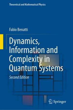 Dynamics, Information and Complexity in Quantum Systems de Fabio Benatti