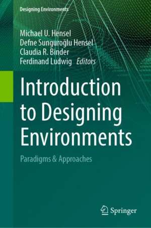 Introduction to Designing Environments: Paradigms & Approaches de Michael U. Hensel