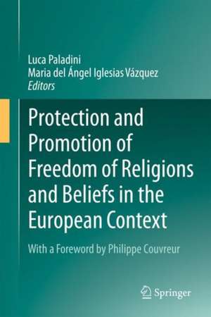 Protection and Promotion of Freedom of Religions and Beliefs in the European Context de Luca Paladini