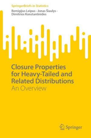 Closure Properties for Heavy-Tailed and Related Distributions: An Overview de Remigijus Leipus