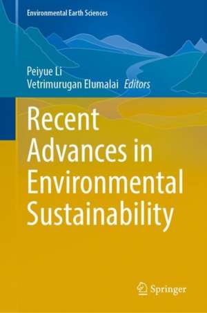 Recent Advances in Environmental Sustainability de Peiyue Li