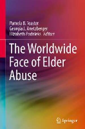 The Worldwide Face of Elder Abuse de Pamela B. Teaster