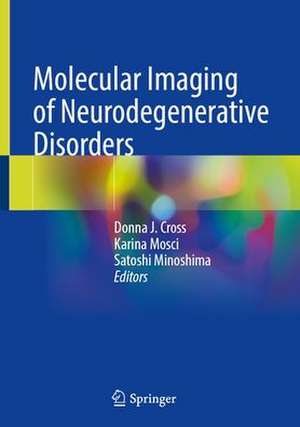 Molecular Imaging of Neurodegenerative Disorders de Donna J. Cross