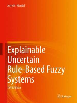 Explainable Uncertain Rule-Based Fuzzy Systems de Jerry M. Mendel