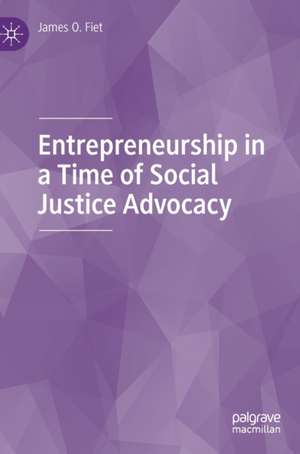 Entrepreneurship in a Time of Social Justice Advocacy de James O. Fiet