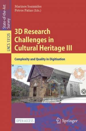 3D Research Challenges in Cultural Heritage III: Complexity and Quality in Digitisation de Marinos Ioannides