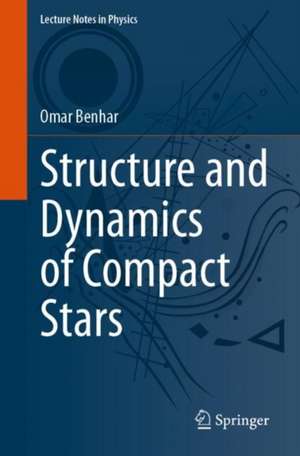 Structure and Dynamics of Compact Stars de Omar Benhar