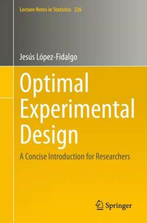 Optimal Experimental Design: A Concise Introduction for Researchers de Jesús López-Fidalgo