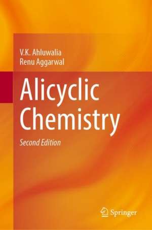 Alicyclic Chemistry de V. K. Ahluwalia