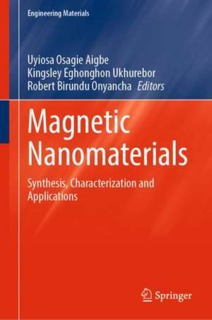 Magnetic Nanomaterials: Synthesis, Characterization and Applications de Uyiosa Osagie Aigbe