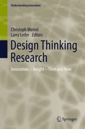 Design Thinking Research: Innovation – Insight – Then and Now de Christoph Meinel