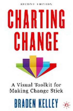 Charting Change: A Visual Toolkit for Making Change Stick de Braden Kelley