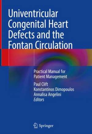 Univentricular Congenital Heart Defects and the Fontan Circulation: Practical Manual for Patient Management de Paul Clift