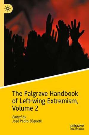 The Palgrave Handbook of Left-Wing Extremism, Volume 2 de José Pedro Zúquete