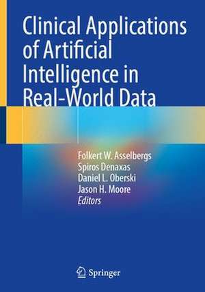 Clinical Applications of Artificial Intelligence in Real-World Data de Folkert W. Asselbergs