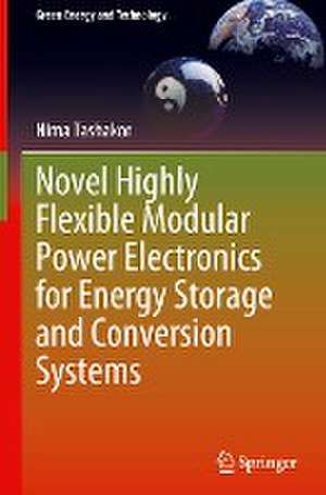 Novel Highly Flexible Modular Power Electronics for Energy Storage and Conversion Systems de Nima Tashakor