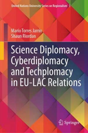 Science Diplomacy, Cyberdiplomacy and Techplomacy in EU-LAC Relations de Mario Torres Jarrín