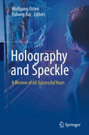 Holography and Speckle: A Review of 60 Successful Years de Wolfgang Osten