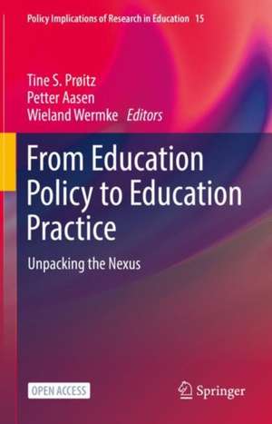 From Education Policy to Education Practice: Unpacking the Nexus de Tine S. Prøitz