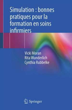 Simulation : bonnes pratiques pour la formation en soins infirmiers de Vicki Moran