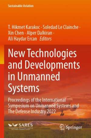 New Technologies and Developments in Unmanned Systems de T. Hikmet Karakoc